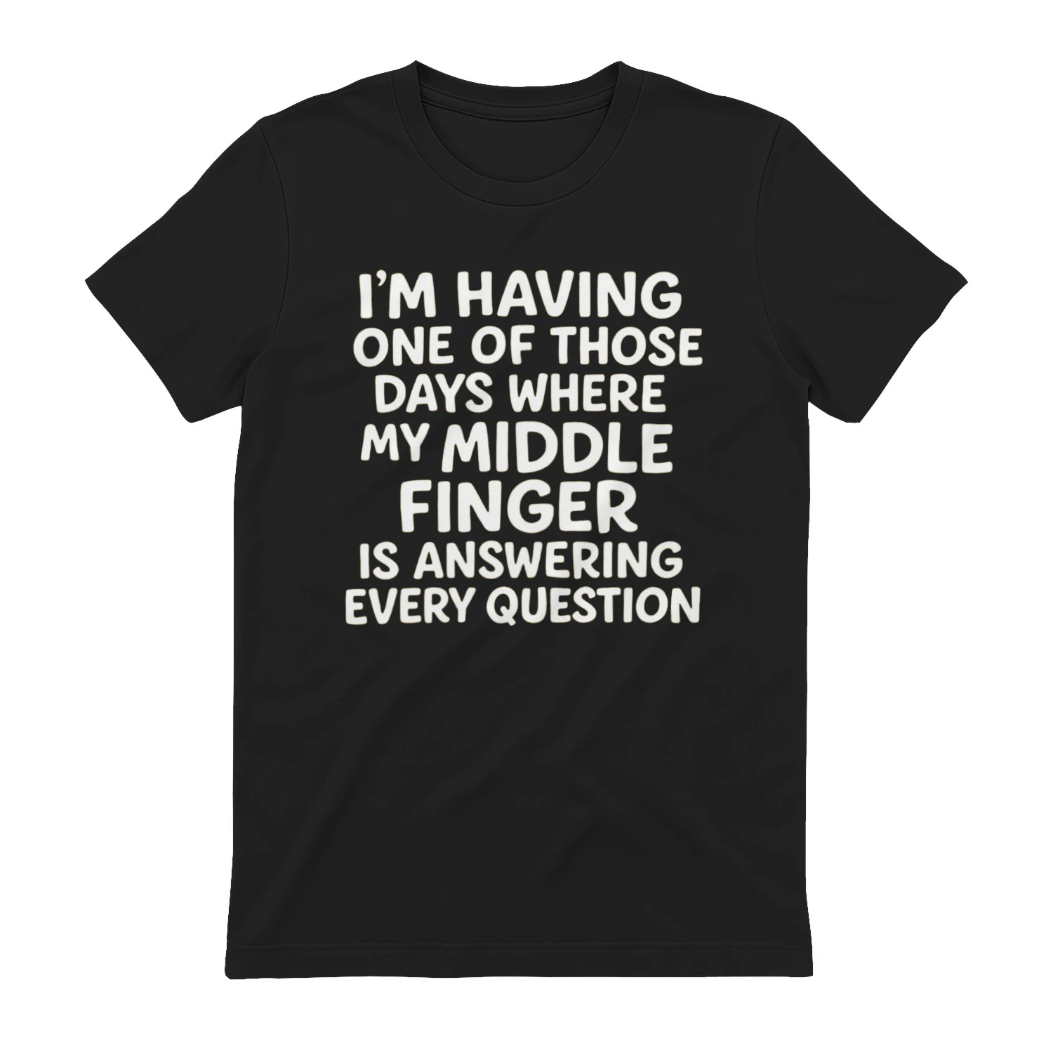 I'm Having One Of Those Days Where My Middle Finger Is Answering Every Question Shirt (2)