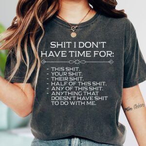 Shit I Don't Have Time For Shirt