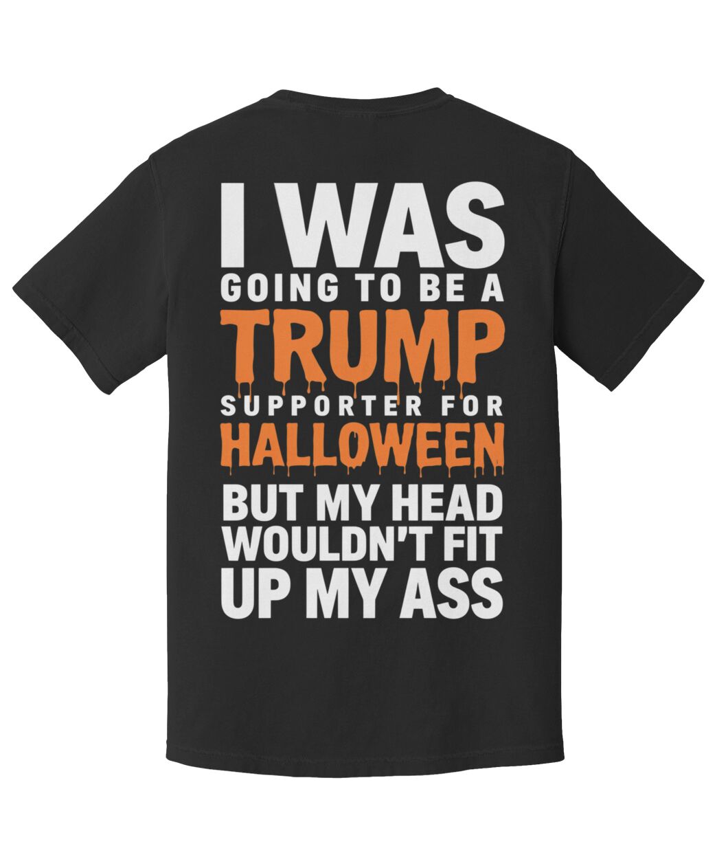 I Was Going To Be A Trump Supporter ShirtI Was Going To Be A Trump Supporter Shirt (1)