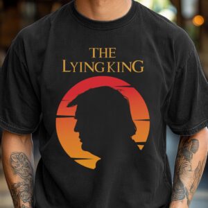 The Lying King Anti-Trump Shirt