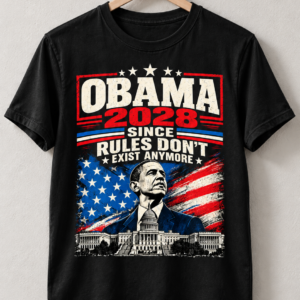 Obama 2028 Since Rules Don’t Exist Anymore Shirt